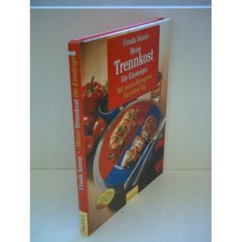 Meine Trennkost für Einsteiger. Mit neuen Rezepten für jeden Tag.