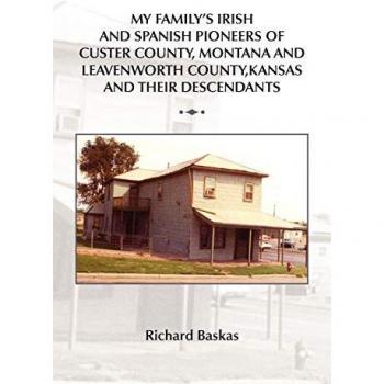 My familys irish and spanish pioneers of custer county, montana and leavenworth county, kansas and their descendants paperback