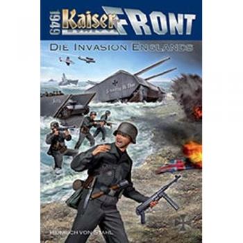 Kaiserfront 1949 Band 5: Die Invasion Englands
