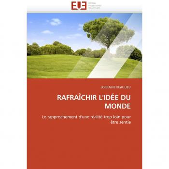 RAFRAÎCHIR L'IDÉE DU MONDE: Le rapprochement d'une réalité trop loin pour être sentie