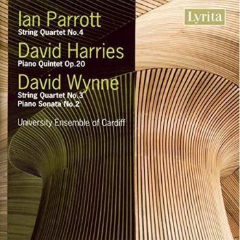 Parrott: String Quartet No. 4; Harries: Piano Quintet Op. 20; Wynne: String Quartet No. 3; Piano Soanta No. 2