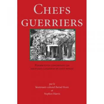 Chefs Guerriers: Perspectives Concernant Les Militaires Canadiens de Haut Niveau