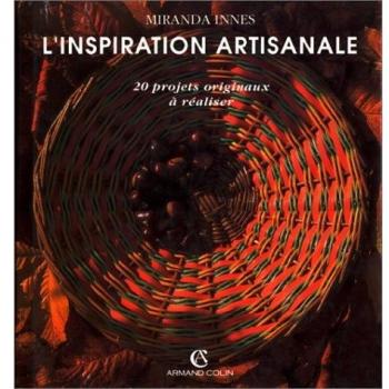 L'inspiration artisanale : 20 projets originaux à réaliser