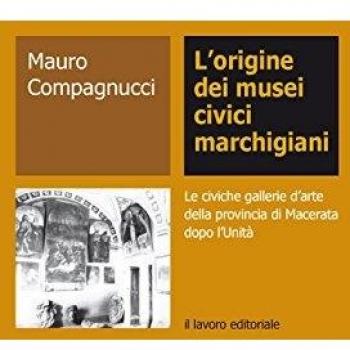 L' origine dei musei civici marchigiani. Le civiche gallerie d'arte della provincia di Macerata dopo l'Unità