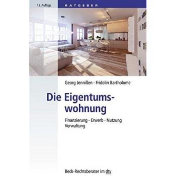 Georg Jennißen Die Eigentumswohnung: Finanzierung · Erwerb · Nutzung · Verwaltung (Dtv Beck Rechtsberater)