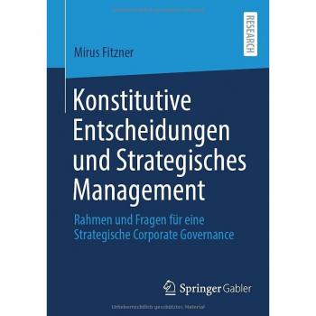 Konstitutive Entscheidungen und Strategisches Management: Rahmen und Fragen für eine Strategische Corporate Governance