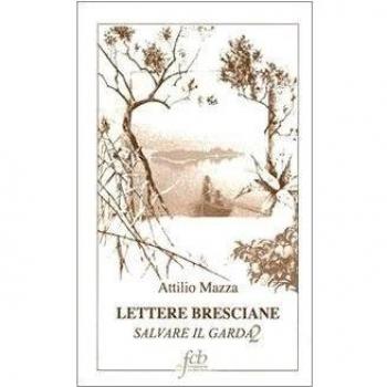 Lettere bresciane. Salvare il Garda (Vol. 2)