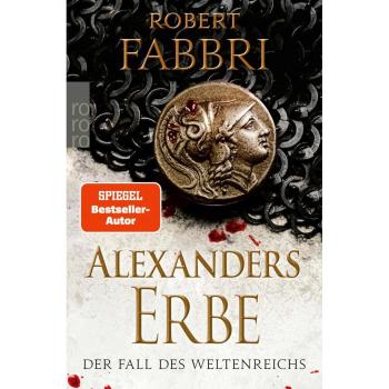 Alexanders Erbe: Der Fall des Weltenreichs