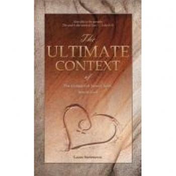 The Ultimate Context: of The Evangel of Jesus Christ, Son of God