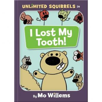 I Lost My Tooth! (An Unlimited Squirrels Book) (Unlimited Squirrels, 1)