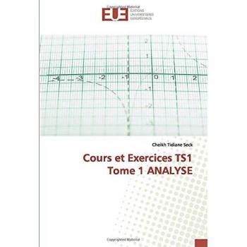 Cours et Exercices TS1 Tome 1 ANALYSE