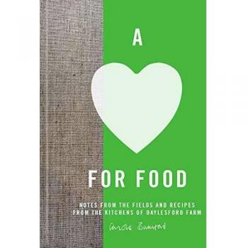 A Love for Food: Recipes from the Fields and Kitchens of Daylesford Farm