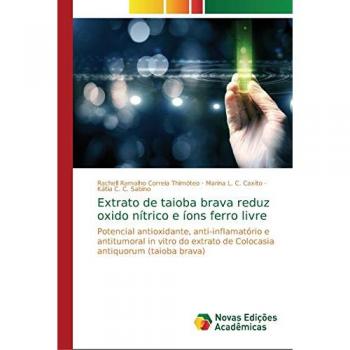 Extrato de taioba brava reduz oxido nítrico e íons ferro livre: Potencial antioxidante, anti-inflamatório e antitumoral in vitro do extrato de Colocasia antiquorum (taioba brava)