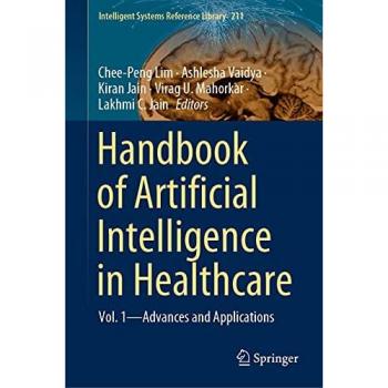 Handbook of Artificial Intelligence in Healthcare: Vol. 1