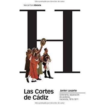 Las Cortes De Cádiz Soberanía, Separación De Poderes, Hacienda, 1810-1811