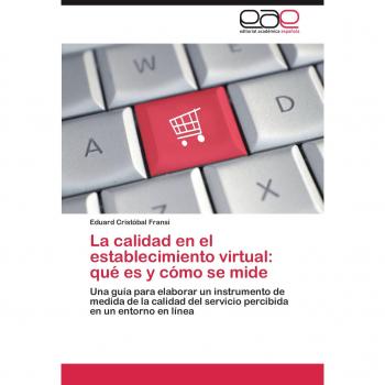 La calidad en el establecimiento virtual: qué es y cómo se mide: Una guía para elaborar un instrumento de medida de la calidad del servicio percibida en un entorno en línea