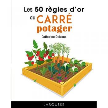 Catherine Delvaux Les 50 Règles D'Or Du Carré Potager