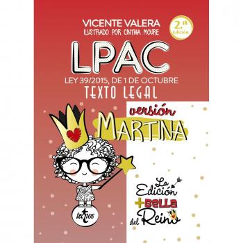 LPAC versión Martina: Ley 39/2015, de 1 de octubre, del Procedimiento Administrativo Común de las Administraciones Públicas. Texto Legal