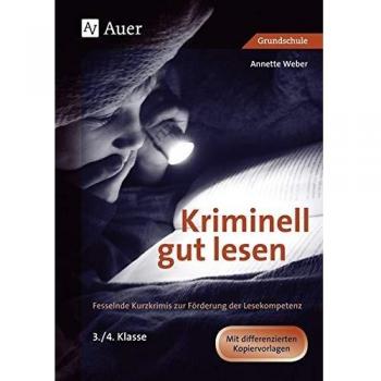 Kriminell gut lesen: Fesselnde Kurzkrimis zur Förderung der Lesekompetenz 3. und 4. Klasse