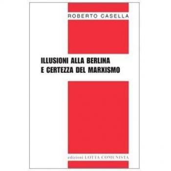 Illusioni alla berlina e certezza del marxismo