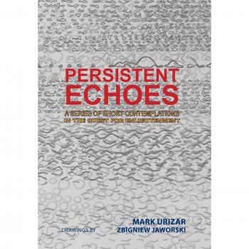 Persistent Echoes: A Series of Short Contemplations in the Quest for Enlightenment