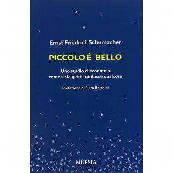 Piccolo è bello: Uno studio di economia come se la gente contasse qualcosa