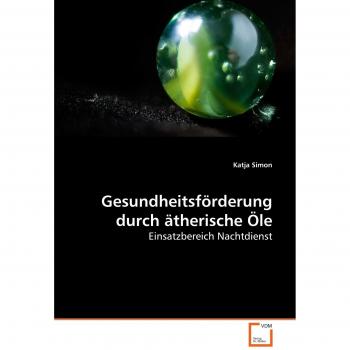Gesundheitsförderung durch ätherische Öle: Einsatzbereich Nachtdienst