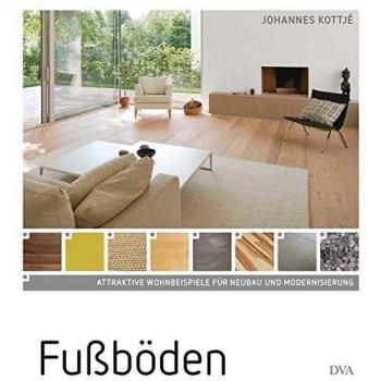 Fußböden: Attraktive Wohnbeispiele für Neubau und Modernisierung