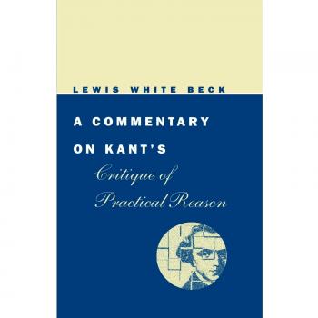 A Commentary on Kants Critique of Practical Reason by Lewis White Beck Paperback Book