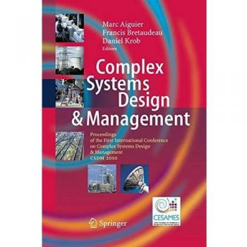 Complex Systems Design & Management: Proceedings of the First International Conference on Complex Systems Design & Management CSDM 2010