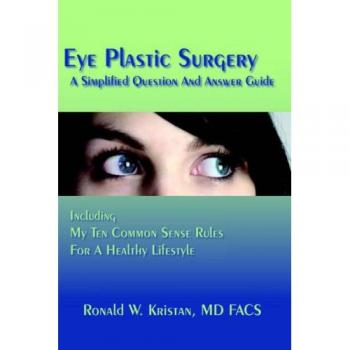 Kristan, Ronald W.: Eye Plastic Surgery A Simplified Question And Answer Guide