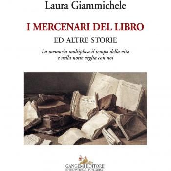 I mercenari del libro ed altre storie. La memoria moltiplica il tempo della vita e nella notte veglia con noi