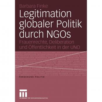 Legitimation Globaler Politik durch NGOs: Frauenrechte, Deliberation und Öffentlichkeit in der UNO