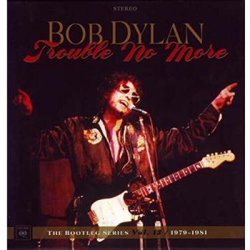 Trouble No More. The Bootleg Series vol.13