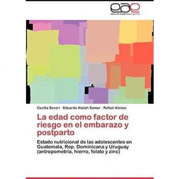 La edad como factor de riesgo en el embarazo y postparto: Estado nutricional de las adolescentes en Guatemala, Rep. Dominicana y Uruguay (antropometría, hierro, folato y zinc)