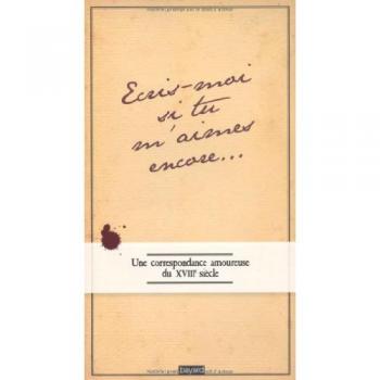Correspondance amoureuse du XVIIIe siècle : Écris-moi si tu m'aimes encore