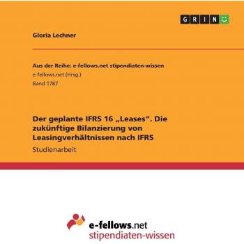 Der geplante IFRS 16 ¿Leases¿. Die zukünftige Bilanzierung von Leasingverhältnissen nach IFRS