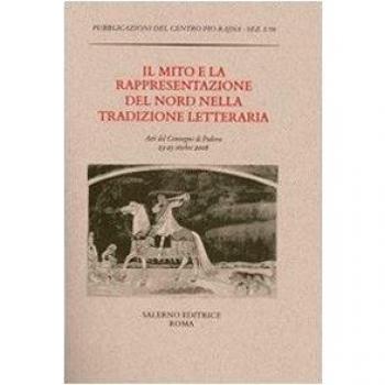 Il mito e la rappresentazione del Nord nella tradizione letteraria. Atti del Convegno