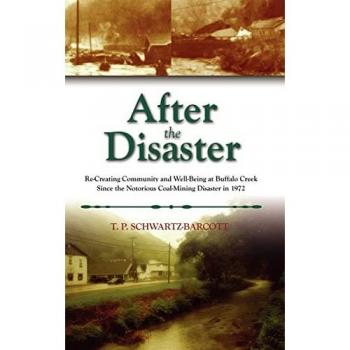 After the Disaster: Re-Creating Community and Well-Being at Buffalo Creek Since the Notorious Coal Mining Disaster in 1972