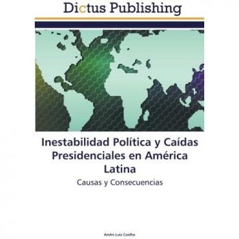 Inestabilidad Política y Caídas Presidenciales en América Latina: Causas y Consecuencias