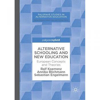 Alternative Schooling and New Education: European Concepts and Theories