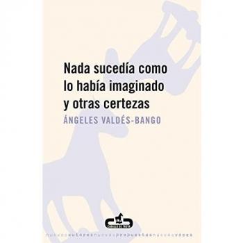 Nada sucedía como lo había imaginado y otras certezas (Tapa blanda).