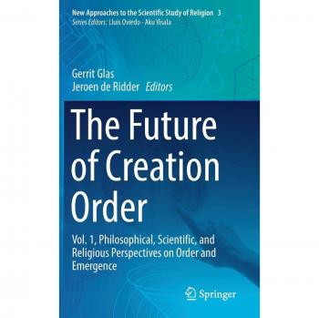 The Future of Creation Order: Vol. 1, Philosophical, Scientific, and Religious Perspectives on Order and Emergence