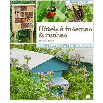 Hôtels à insectes & ruches : Cultiver la biodiversité au jardin