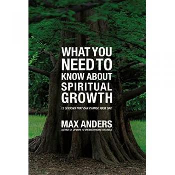 What you need to know about spiritual growth, repackage: 12 Lessons That Can Change Your Life