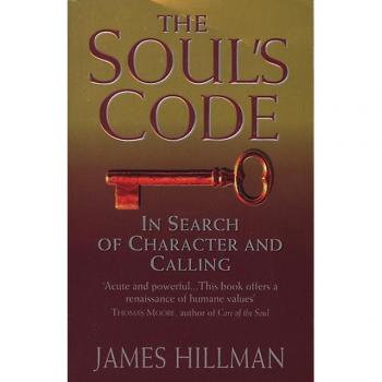 The Soul's Code: In Search of Character and Calling