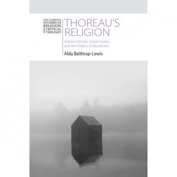 Thoreau's Religion : Walden Woods, Social Justice, and the Politics of Asceticism