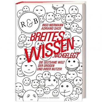 Breites Wissen ... nachgelegt: Die seltsame Welt der Drogen und ihrer Nutzer