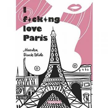 I fucking love Paris