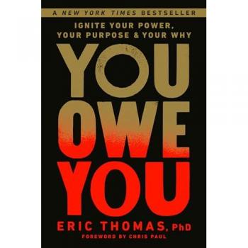 You Owe You : Ignite Your Power, Your Purpose, and Your Why, by Eric Thomas
